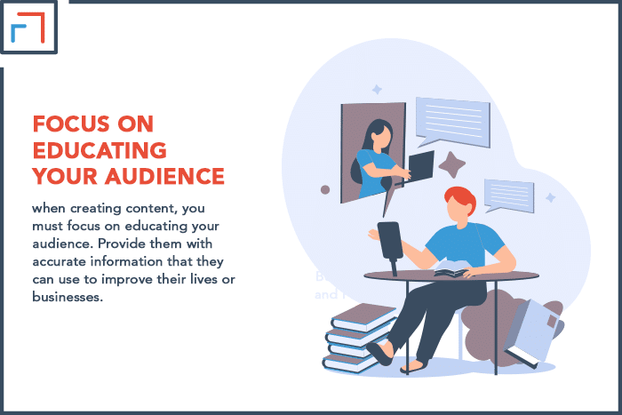 Focus on educating your audience