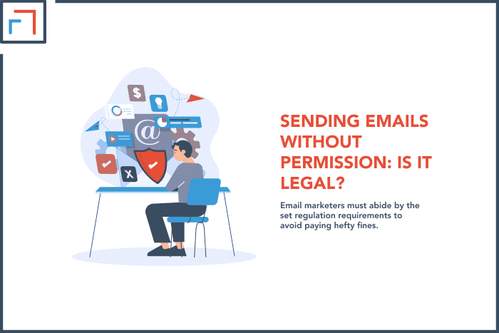 Sending Emails Without Permission_ Is It Legal_
